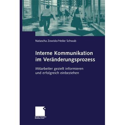 Interne Kommunikation im Veränderungsprozess, Taschenbuch von Natascha Zowislo,Heike Schwab, Betriebswirtschaftlicher Verlag Gabler, 978-3-663-10400-1
