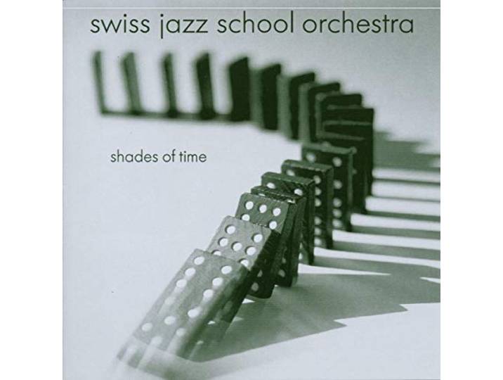 Swiss Jazz School Orchestra - Shades Of Time