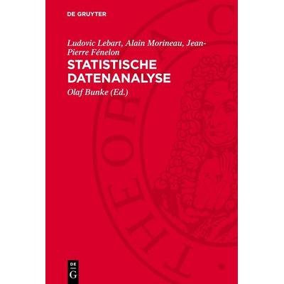 Statistische Datenanalyse, Gebundene Ausgabe von Ludovic Lebart,Alain Morineau,Jean-Pierre Fénelon, De Gruyter, 978-3-11-274516-8