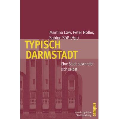 Typisch Darmstadt, Taschenbuch von Martina Löw,Peter Noller,Sabine Süss, Campus, 978-3-593-39178-6
