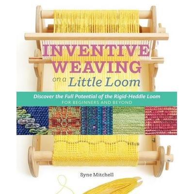 Inventive Weaving on a Little Loom, Taschenbuch von Syne Mitchell, Workman, 978-1-60342-972-6