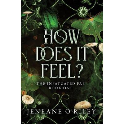 How Does It Feel?, Gebundene Ausgabe von Jeneane O'Riley; Sourcebooks Casablanca, 978-1-4642-2547-5