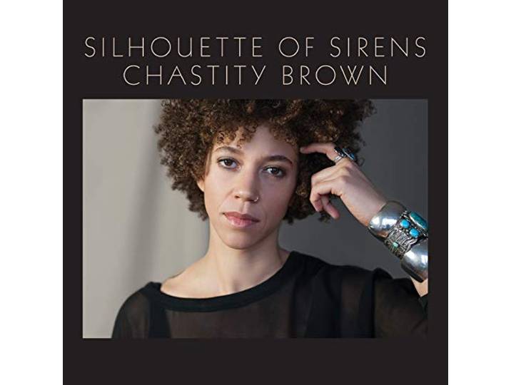 Chastity Brown - Silhouette Of Sirens