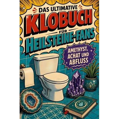 Das ultimative Klobuch für Heilsteine-Fans, Taschenbuch von Lena Hofmann, Tiptop, 978-3-696-10206-7