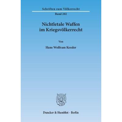 Nichtletale Waffen im Kriegsvölkerrecht., Taschenbuch von Hans Wolfram Kessler, Duncker & Humblot, 978-3-428-14117-3