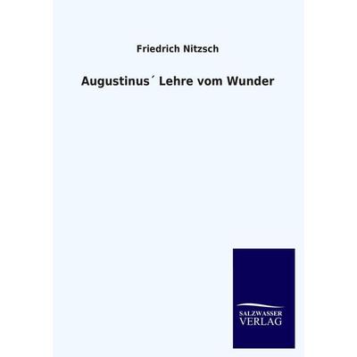 Augustinus´ Lehre vom Wunder, Taschenbuch von Friedrich Nitzsch, Salzwasser, 978-3-8460-4095-9