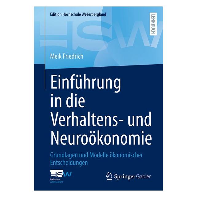 Springer Einführung in die Verhaltens- und Neuroökonomie (Deutsch, Friedrich, Meik, Meik Friedrich) (72053790)