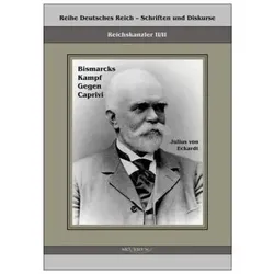 Bismarcks Kampf gegen Caprivi, Fachbücher von Julius Wilhelm Albert von Eckardt