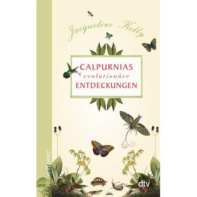 Calpurnias (r)evolutionäre Entdeckungen, Taschenbuch von Jacqueline Kelly, dtv
