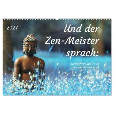 Und der Zen-Meister sprach (Wandkalender 2027 DIN A2 quer), CALVENDO Monatskalender