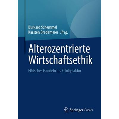 Alterozentrierte Wirtschaftsethik, Taschenbuch von , Springer Fachmedien Wiesbaden GmbH, 978-3-658-50867-8