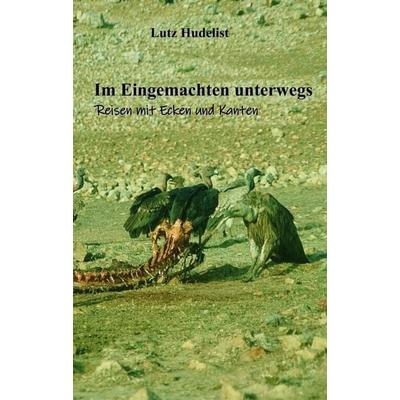 Im Eingemachten unterwegs, Taschenbuch von Lutz Hudelist, Buchschmiede, 978-3-99110-531-2