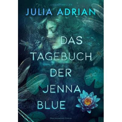 Das Tagebuch der Jenna Blue, Taschenbuch von Julia Adrian, Drachenmond Verlag GmbH, 978-3-95991-305-8