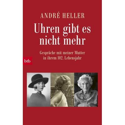 Uhren gibt es nicht mehr, Taschenbuch von Andre Heller, btb