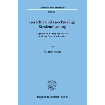 Gerechte und zweckmäßige Strafzumessung., Taschenbuch von Kai Hart-Hönig, Duncker & Humblot, 978-3-428-07383-2