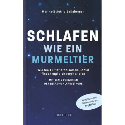 Schlafen wie ein Murmeltier. Wie Sie zu tief erholsamem Schlaf finden und sich regenerieren mit den 5 Prinzipien der Relax-Schlaf-Methode.,