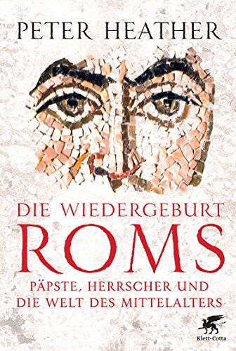 Peter Heather - Die Wiedergeburt Roms: Päpste, Herrscher und die Welt des Mittelalters - Preis vom 18.10.2026 15:28:09 h