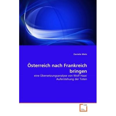 Metz, D: Österreich nach Frankreich bringen, Taschenbuch von Daniela Metz, VDM, 978-3-639-35692-2