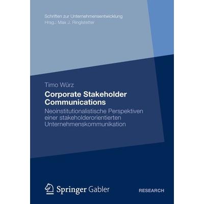 Corporate Stakeholder Communications, Taschenbuch von Timo Würz, Betriebswirtschaftlicher Verlag Gabler, 978-3-8349-3641-7