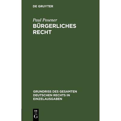 Bürgerliches Recht, Gebundene Ausgabe von Paul Posener, De Gruyter, 978-3-11-263359-5