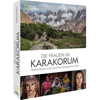 Die Frauen im Karakorum, Gebundene Ausgabe von Priska Seisenbacher, National Geographic Deutschland, 978-3-9870102-8-6