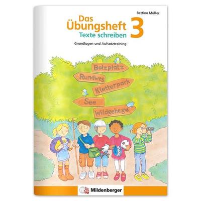 Das Übungsheft Texte schreiben 3, Geheftet von Bettina Müller, Mildenberger Verlag GmbH, 978-3-619-34173-3