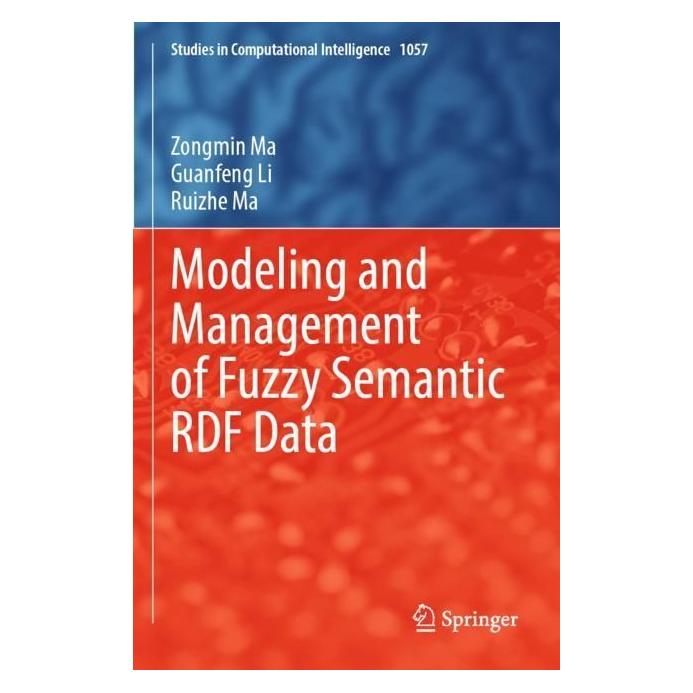 Springer Modeling and Management of Fuzzy Semantic RDF Data (Englisch, Softcover, Guanfeng Li, Ruizhe Ma, Zongmin Ma) (56965850)