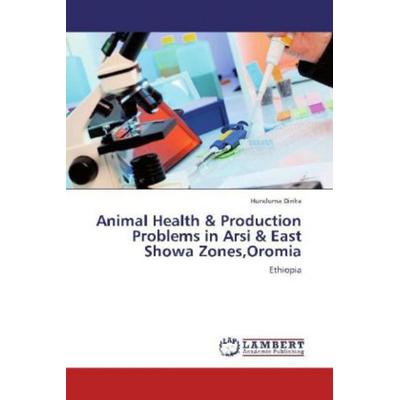 Dinka, H: Animal Health & Production Problems in Arsi & East, Taschenbuch von Hunduma Dinka, LAP LAMBERT Academic Publishing, 978-3-659-17186-4