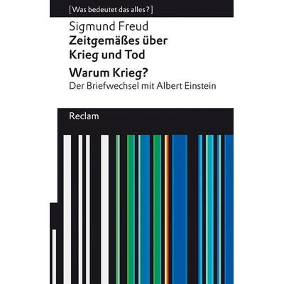 Zeitgemäßes über Krieg und Tod ¦ Warum Krieg? Der Briefwechsel mit Albert Einstein, Taschenbuch von Sigmund Freud, Reclam, Philipp, 978-3-15-014276-9