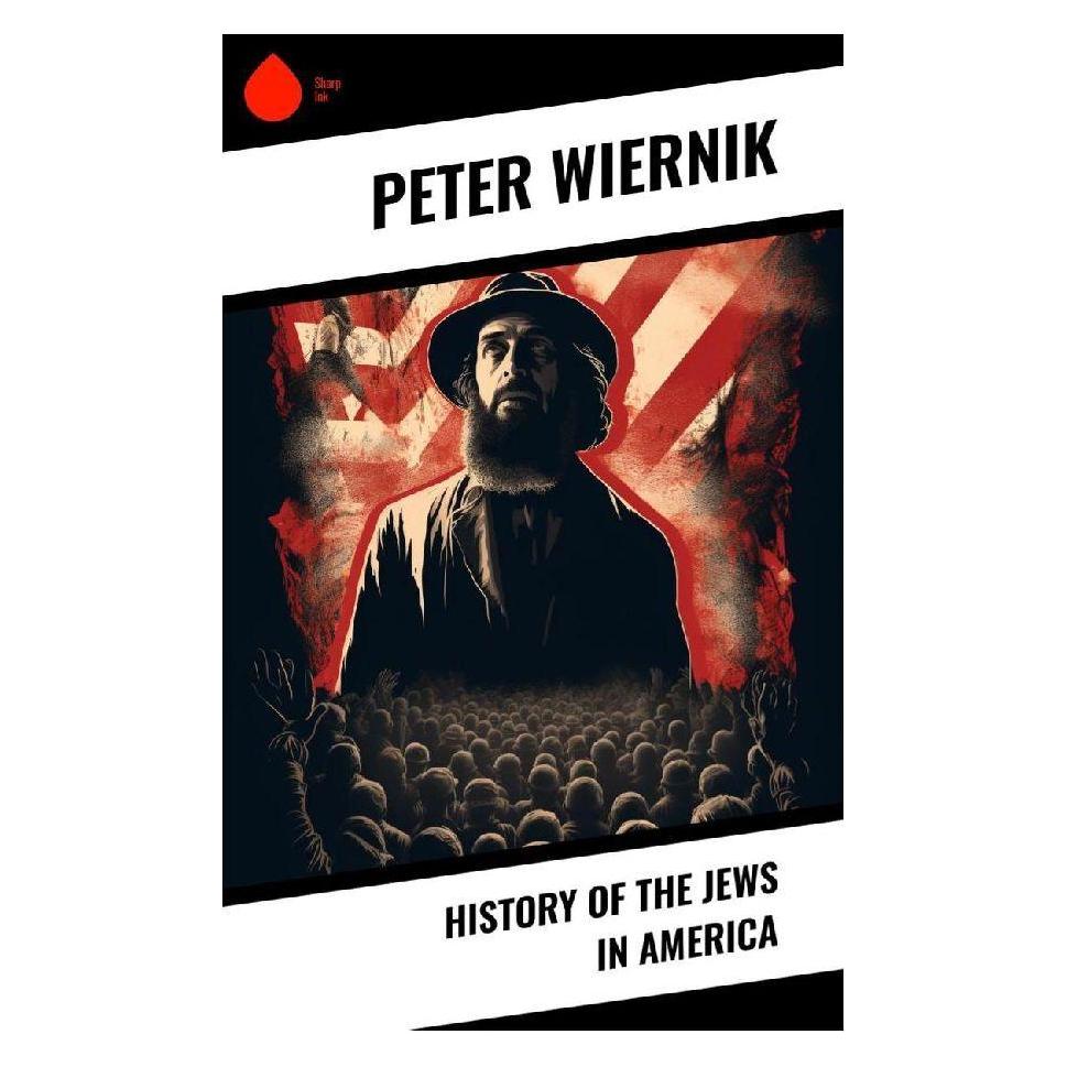 Sharp Ink History of the Jews in America (Englisch, Softcover, Peter Wiernik) (57017198)