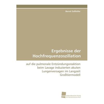 Ergebnisse der Hochfrequenzoszillation, Taschenbuch von Bernd Zollhöfer, Südwestdeutscher Verlag für Hochschulschriften, 978-3-8381-1891-8