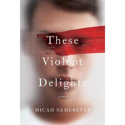 These Violent Delights, Gebundene Ausgabe von Micah Nemerever, Harper Collins Publ. USA, 978-0-06-296363-5