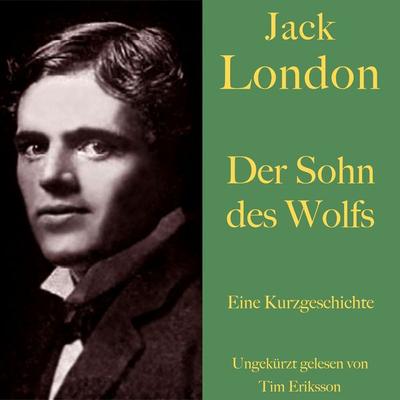 Jack London: Der Sohn des Wolfs - Jack London, Audio, 9783754502341