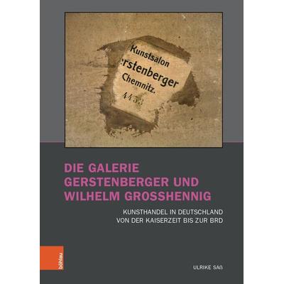 Die Galerie Gerstenberger und Wilhelm Grosshennig, Taschenbuch von Ulrike Sass, Böhlau Köln, 978-3-412-51679-6