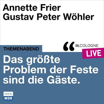 Das größte Problem der Feste sind die Gäste - Annette Frier,Gustav Peter Wöhler, Audio, 4066004512631