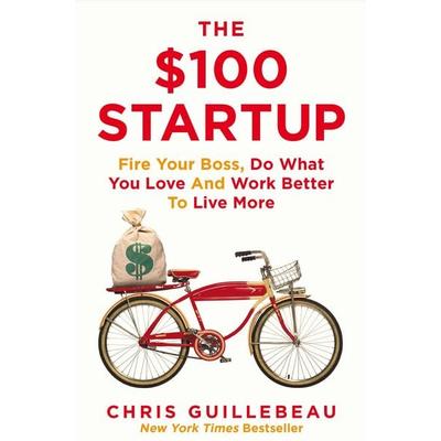 The $100 Startup, Taschenbuch von Chris Guillebeau, Macmillan Publishers International, 978-1-4472-8631-8