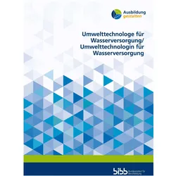 Umwelttechnologe für Wasserversorgung/Umwelttechnologin für Wasserversorgung, Fachbücher von Dana Boettcher, Sven Thürnau, Bundesinstitut für Berufsbildung, Andreas Lenz, Sönke Friedrich, Sabine Meißner, Björn Matthess