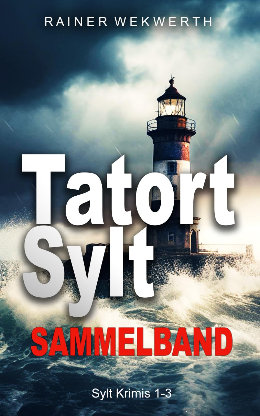 Rainer Wekwerth - TATORT SYLT Sammelband Buch 1- 3: Nordsee Krimi (Sylt Krimis) - Preis vom 13.10.2026 19:28:25 h
