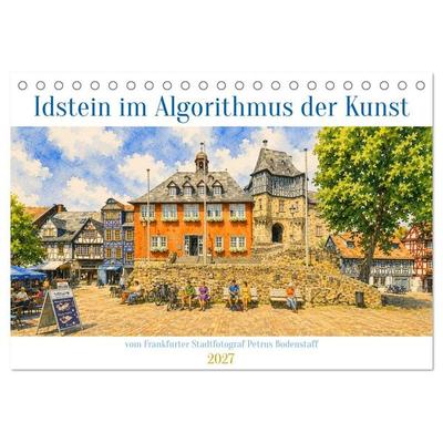 Idstein im Algorithmus der Kunst (Tischkalender 2027 DIN A5 quer), CALVENDO Monatskalender
