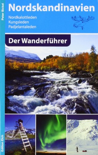 Peter Bickel - Nordskandinavien - Der Wanderführer: Nordkalottleden, Kungsleden, Padjelantaleden - Preis vom 11.10.2026 03:10:56 h