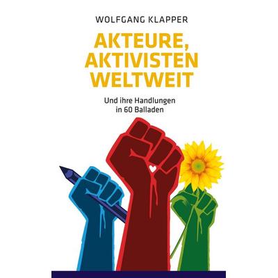 Akteure, Aktivisten weltweit, Gebundene Ausgabe von Wolfgang Klapper, Twentysix, 978-3-7407-7033-4