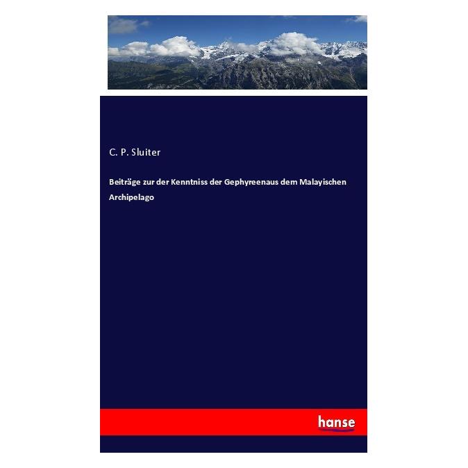 Hansebooks Beiträge zur der Kenntniss der Gephyreenaus dem Malayischen Archipelago (Deutsch, Softcover, C P Sluiter) (56115298)