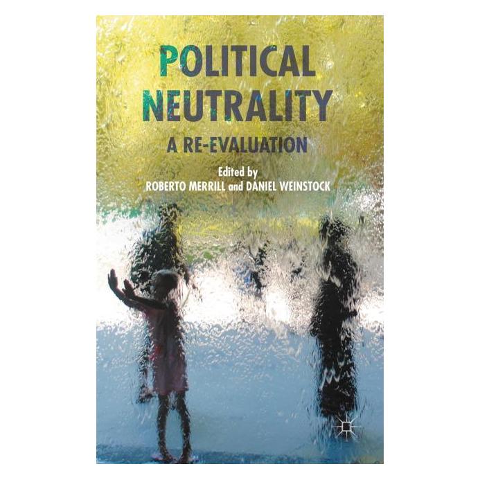 Palgrave Macmillan Uk Political Neutrality (Englisch, Hardcover, Daniel Weinstock, Roberto Merrill) (63042422)