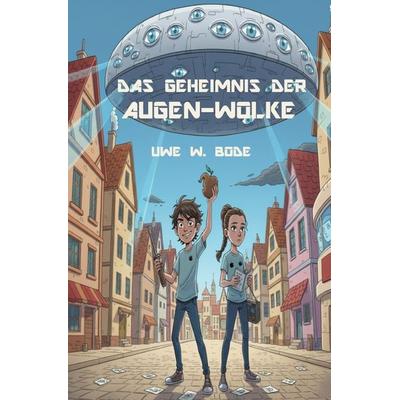 Das Geheimnis der Augen-Wolke, Taschenbuch von Uwe W. Bode, Epubli, 978-3-565-10575-5