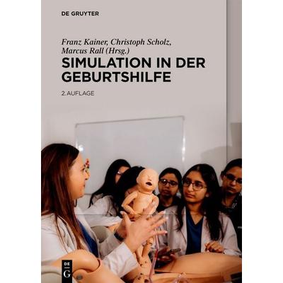 Simulation in der Geburtshilfe, Gebundene Ausgabe von , De Gruyter, 978-3-11-139240-0