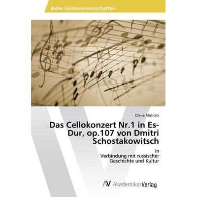 Das Cellokonzert Nr.1 in Es-Dur, op.107 von Dmitri Schostakowitsch -