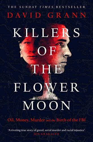 David Grann - Killers of the Flower Moon: Oil, Money, Murder and the Birth of the FBI - Preis vom 11.10.2026 15:43:13 h
