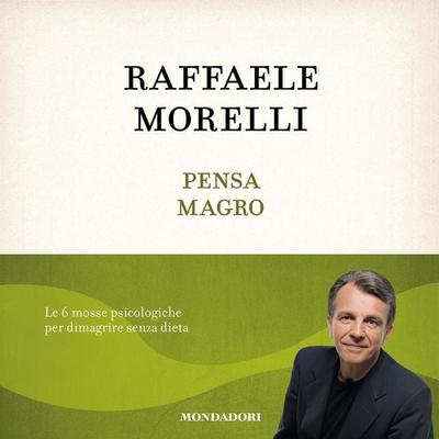 Pensa magro - Raffaele Morelli, Audio, 9788852164750