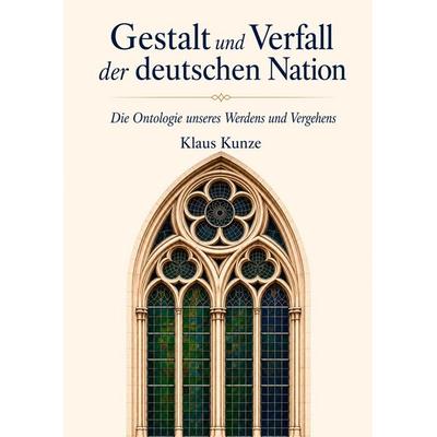 Gestalt und Verfall der deutschen Nation, Taschenbuch von Klaus Kunze, Lindenbaum Verlag, 978-3-949780-39-4
