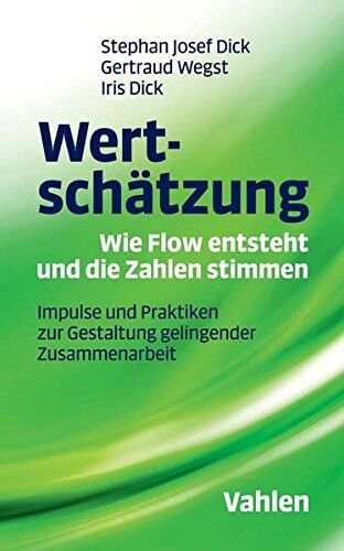 Dick, Stephan Josef - Wertschätzung - Wie Flow entsteht und die Zahlen stimmen: Impulse und Praktiken zur Gestaltung gelingender Zusammenarbeit - Preis vom 11.10.2026 03:10:56 h
